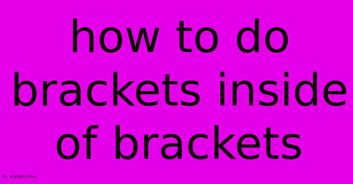 How To Do Brackets Inside Of Brackets