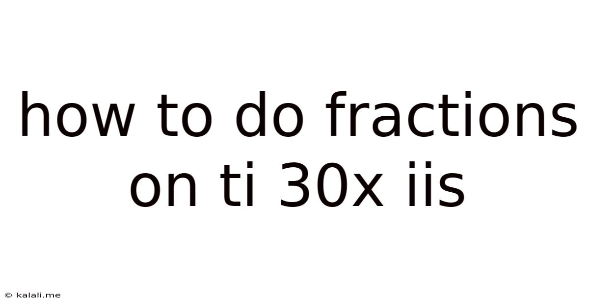 How To Do Fractions On Ti 30x Iis