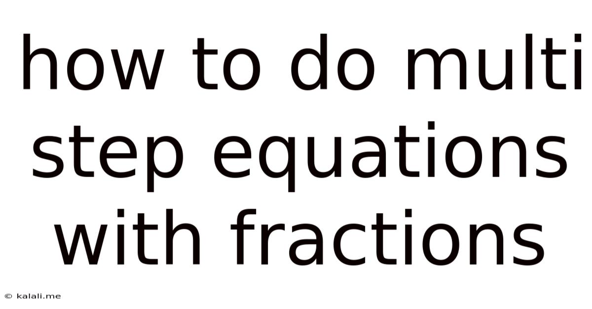 How To Do Multi Step Equations With Fractions