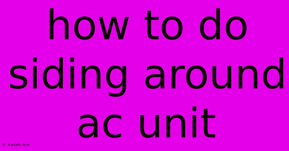 How To Do Siding Around Ac Unit