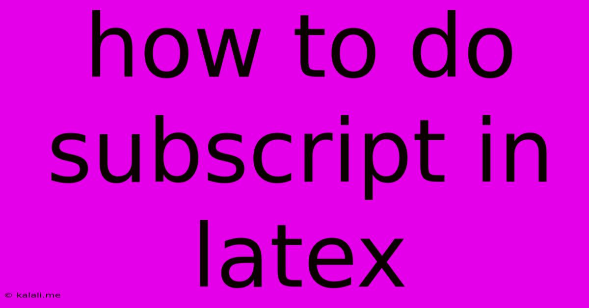 How To Do Subscript In Latex