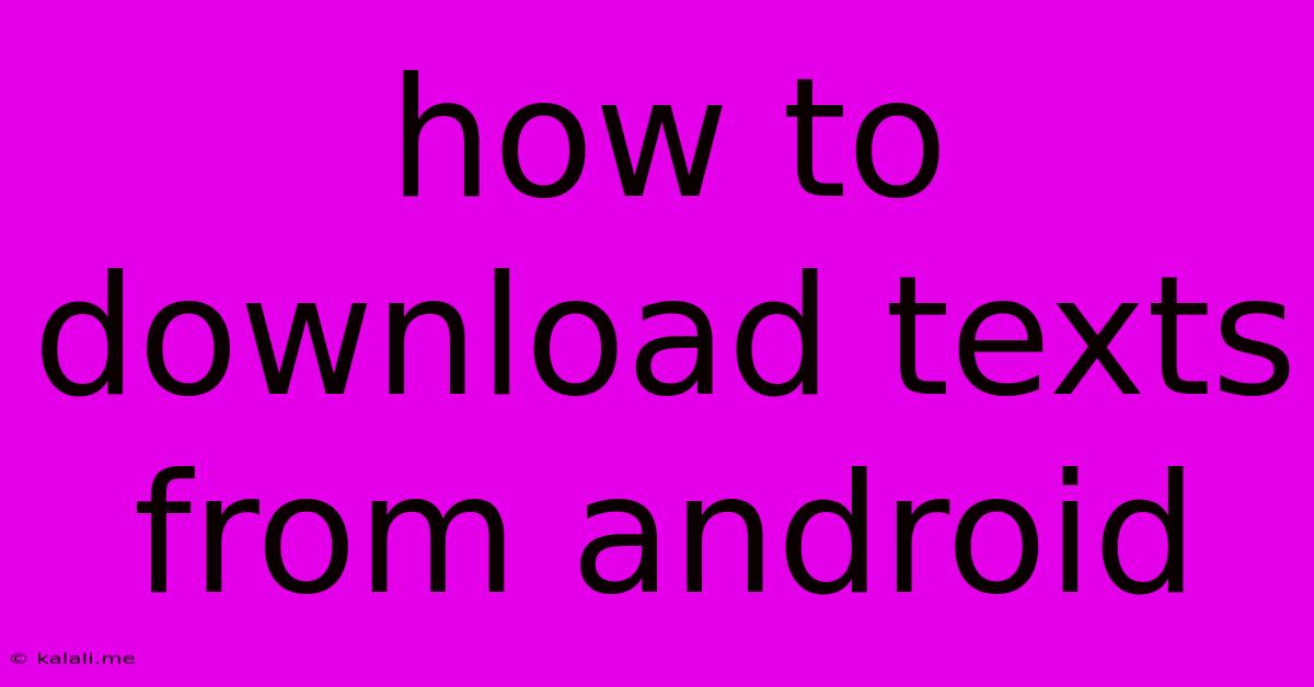 How To Download Texts From Android