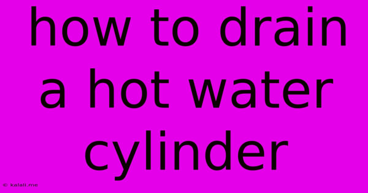 How To Drain A Hot Water Cylinder
