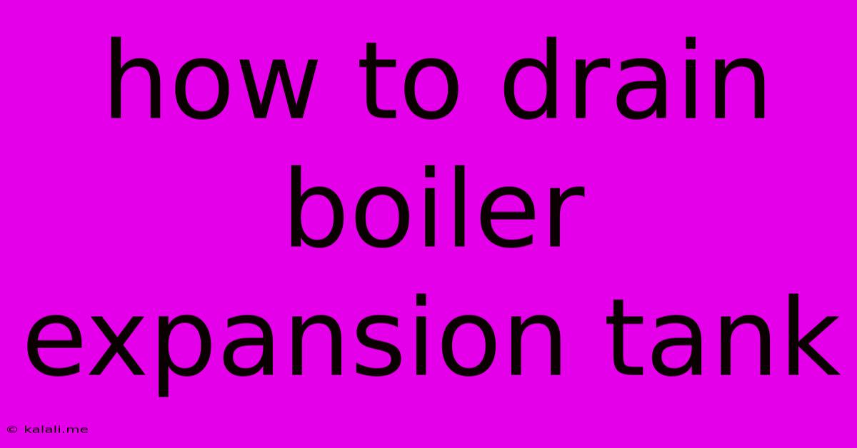 How To Drain Boiler Expansion Tank