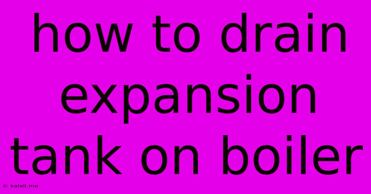 How To Drain Expansion Tank On Boiler
