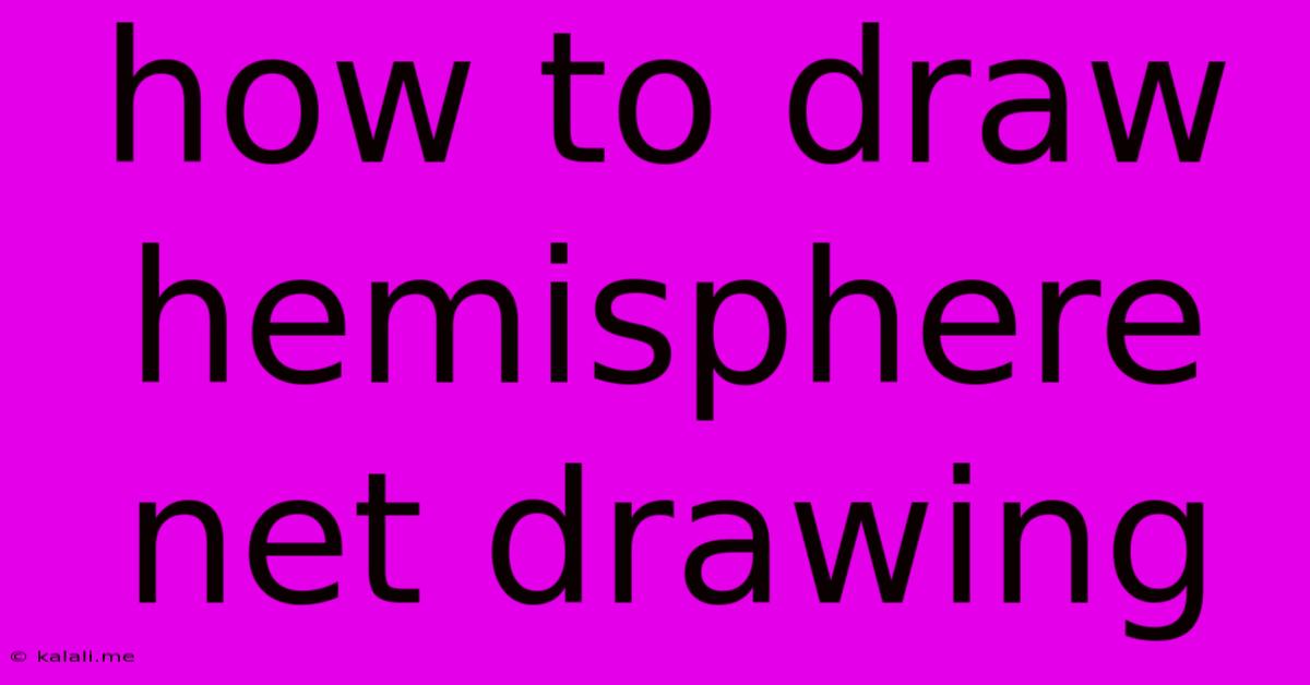 How To Draw Hemisphere Net Drawing