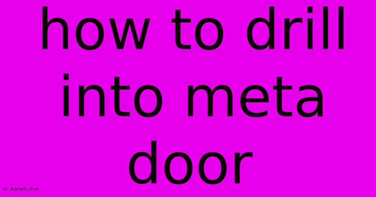 How To Drill Into Meta Door