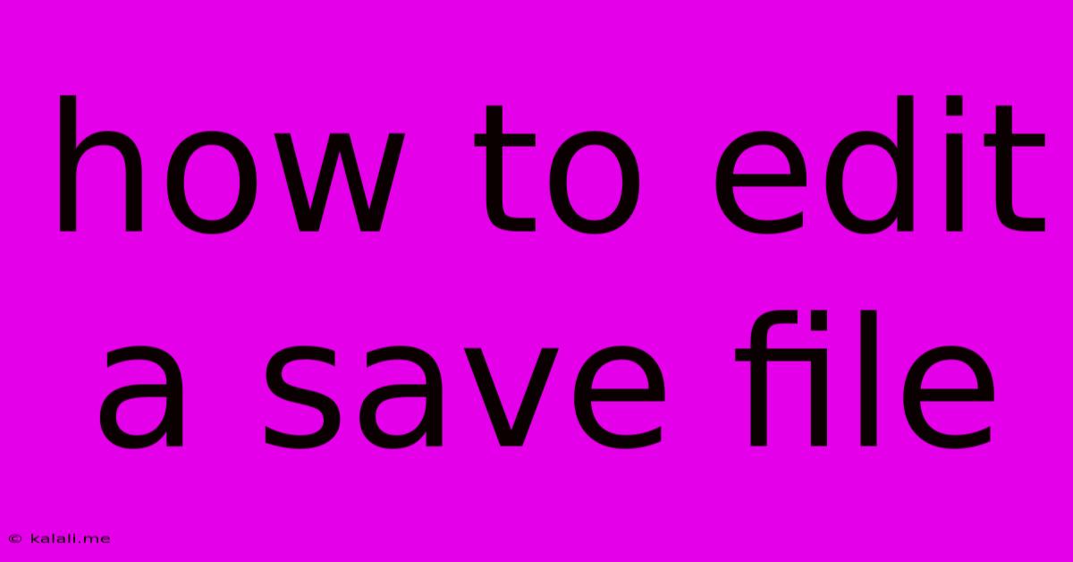 How To Edit A Save File