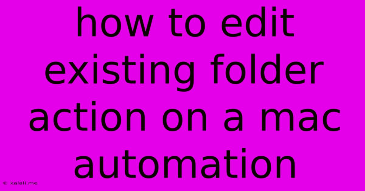How To Edit Existing Folder Action On A Mac Automation