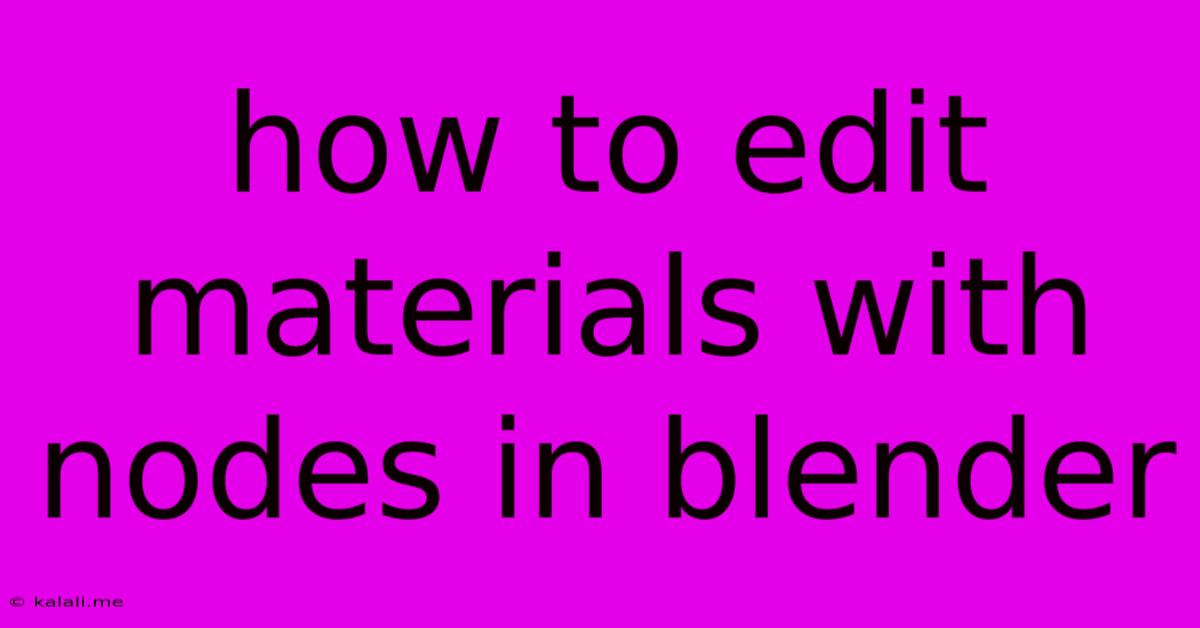 How To Edit Materials With Nodes In Blender