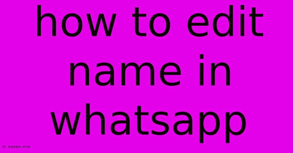 How To Edit Name In Whatsapp