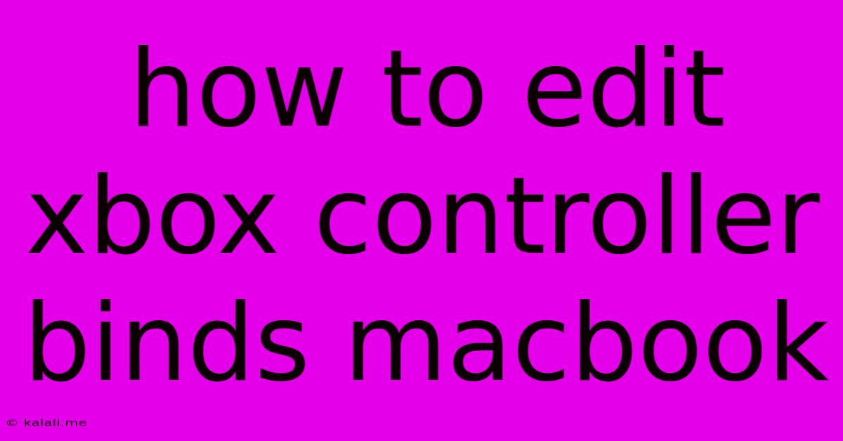 How To Edit Xbox Controller Binds Macbook