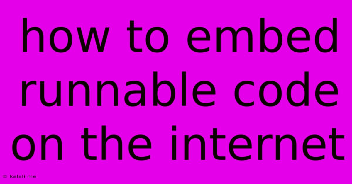 How To Embed Runnable Code On The Internet