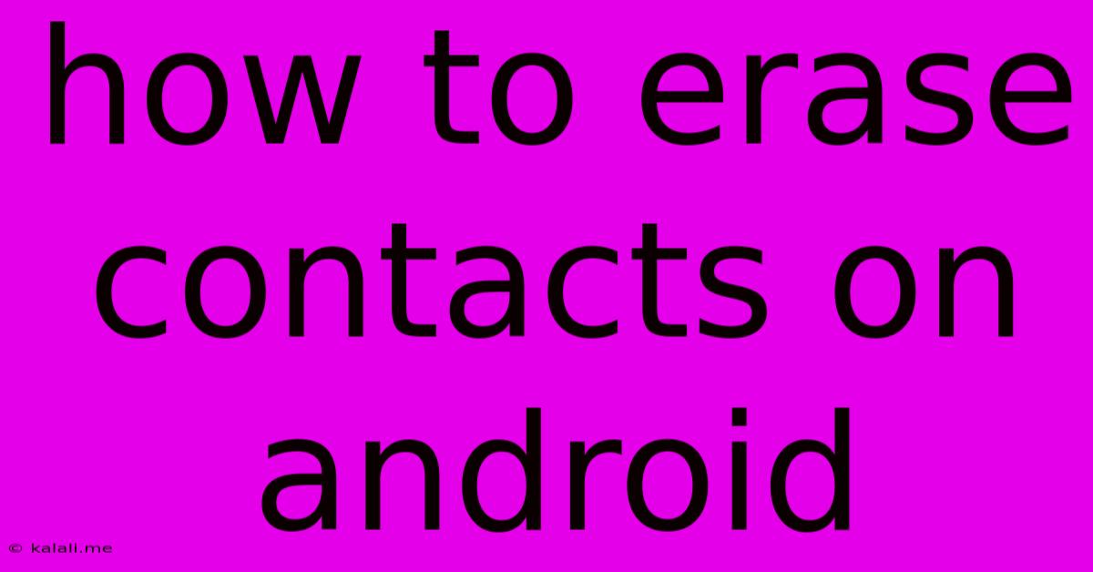 How To Erase Contacts On Android