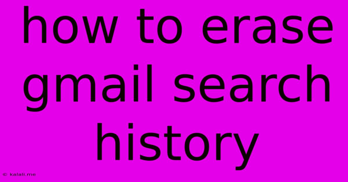 How To Erase Gmail Search History
