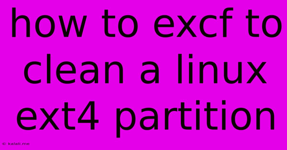 How To Excf To Clean A Linux Ext4 Partition