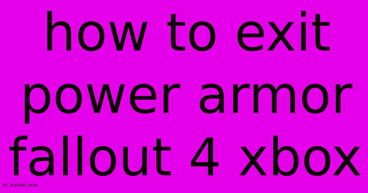 How To Exit Power Armor Fallout 4 Xbox