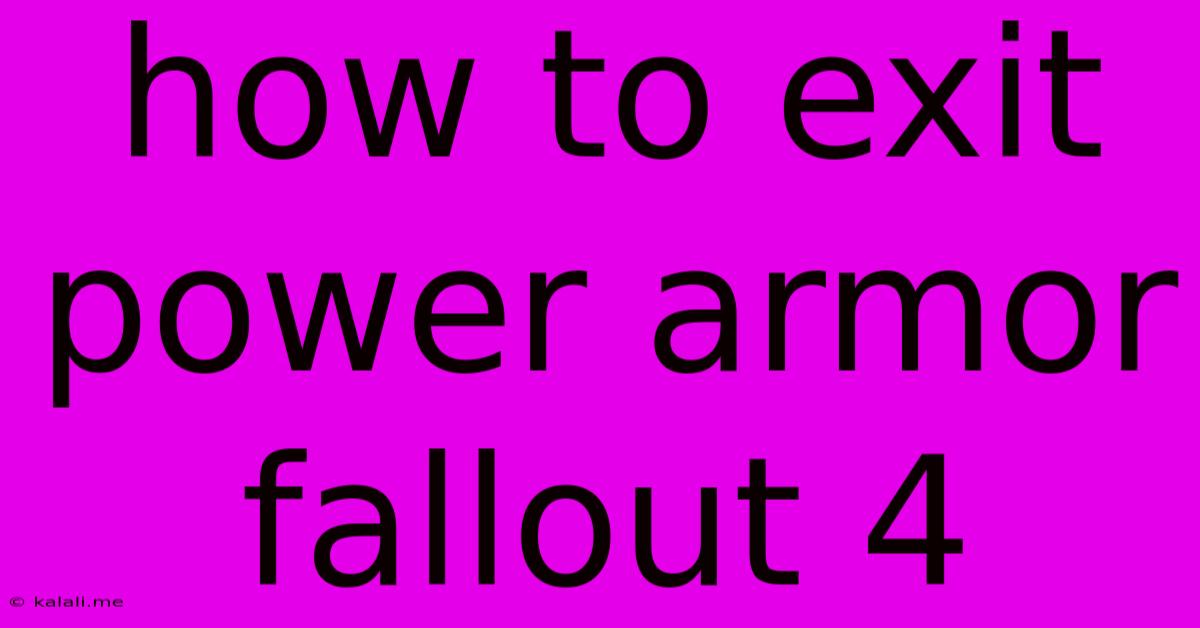 How To Exit Power Armor Fallout 4