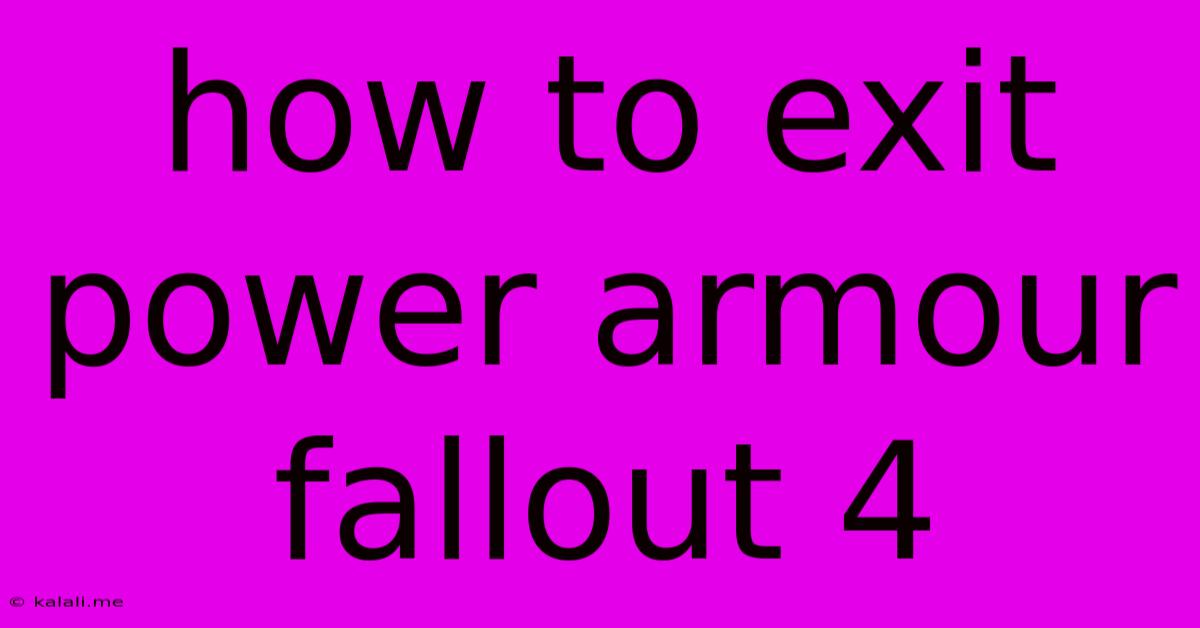 How To Exit Power Armour Fallout 4