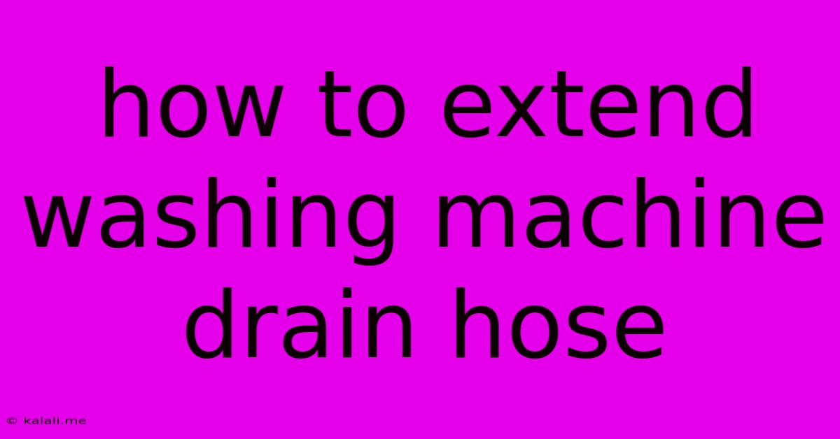 How To Extend Washing Machine Drain Hose