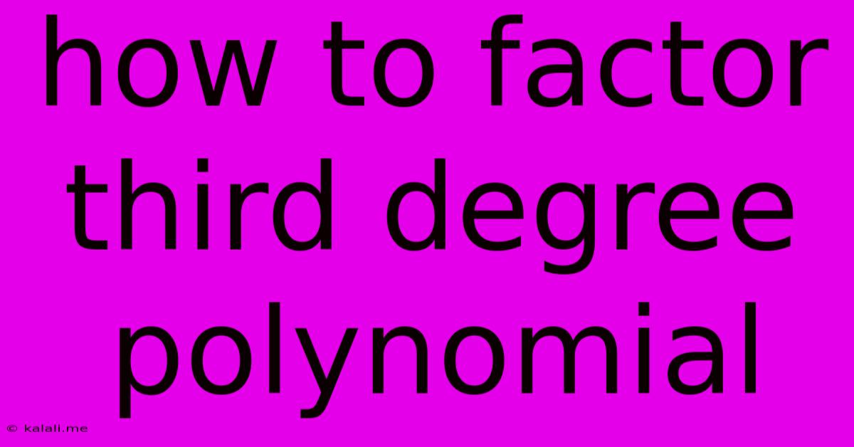 How To Factor Third Degree Polynomial