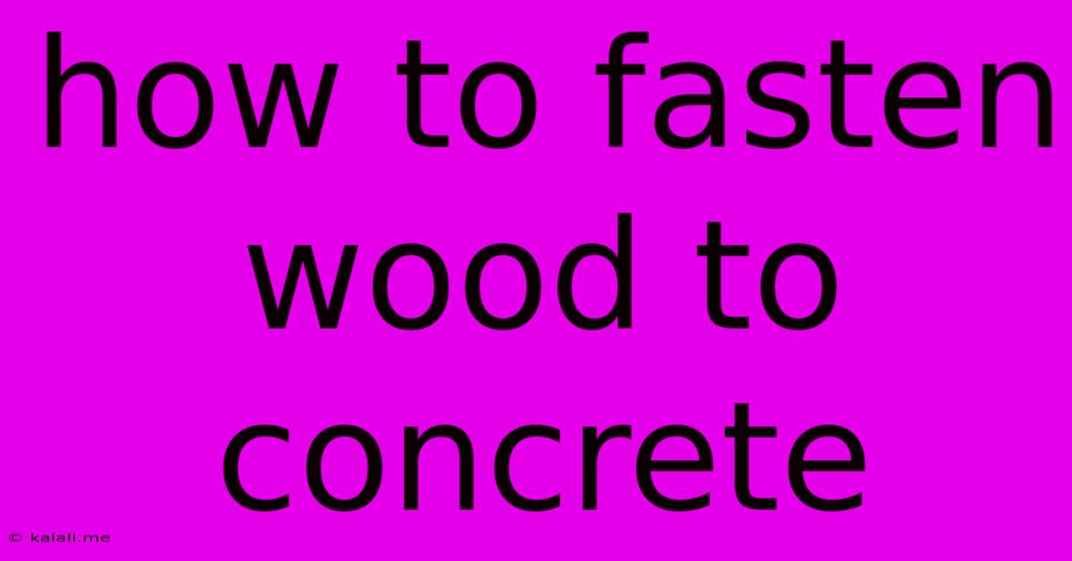 How To Fasten Wood To Concrete