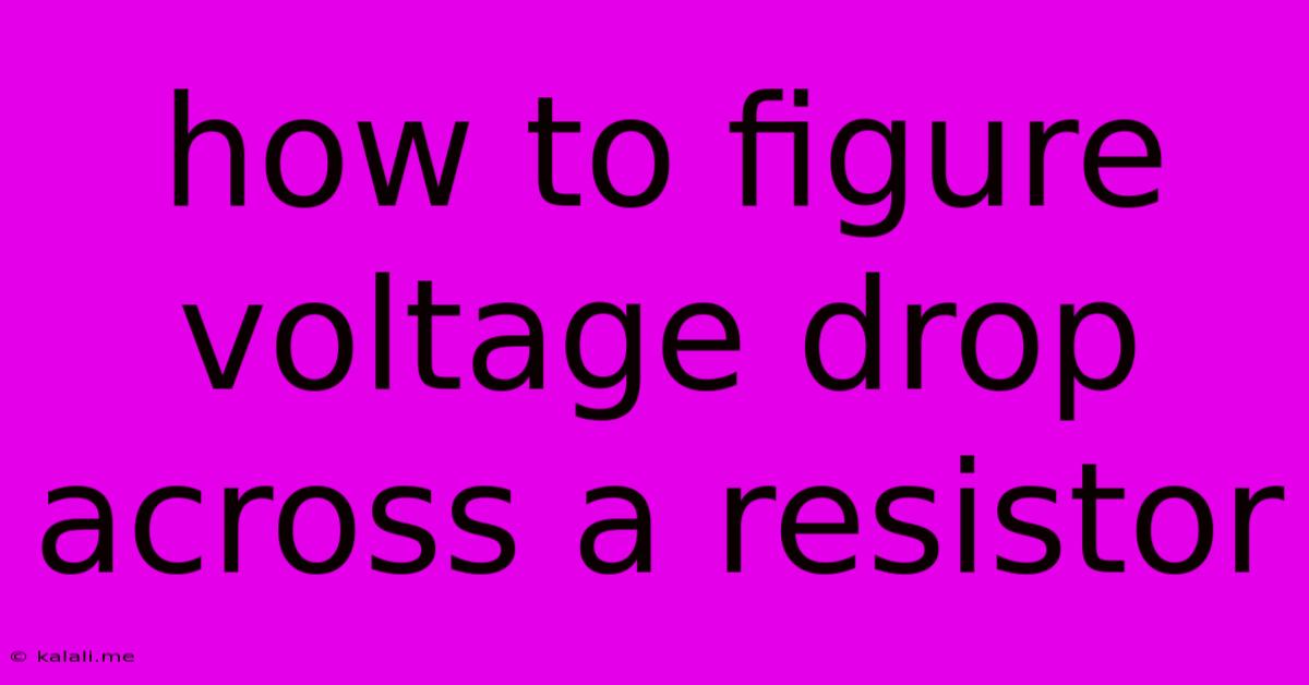 How To Figure Voltage Drop Across A Resistor