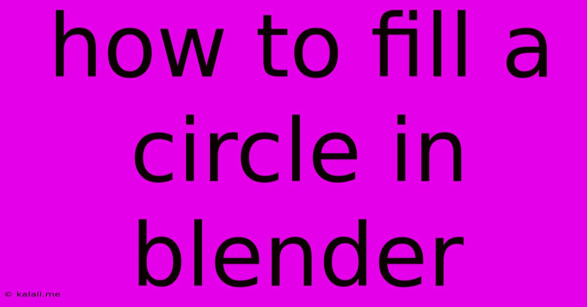 How To Fill A Circle In Blender