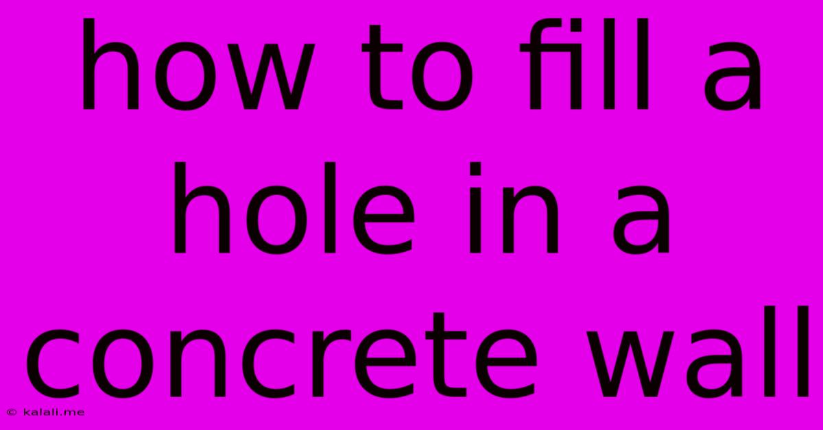 How To Fill A Hole In A Concrete Wall