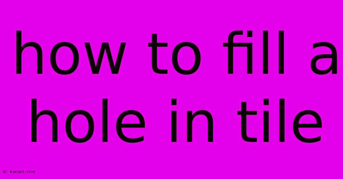 How To Fill A Hole In Tile