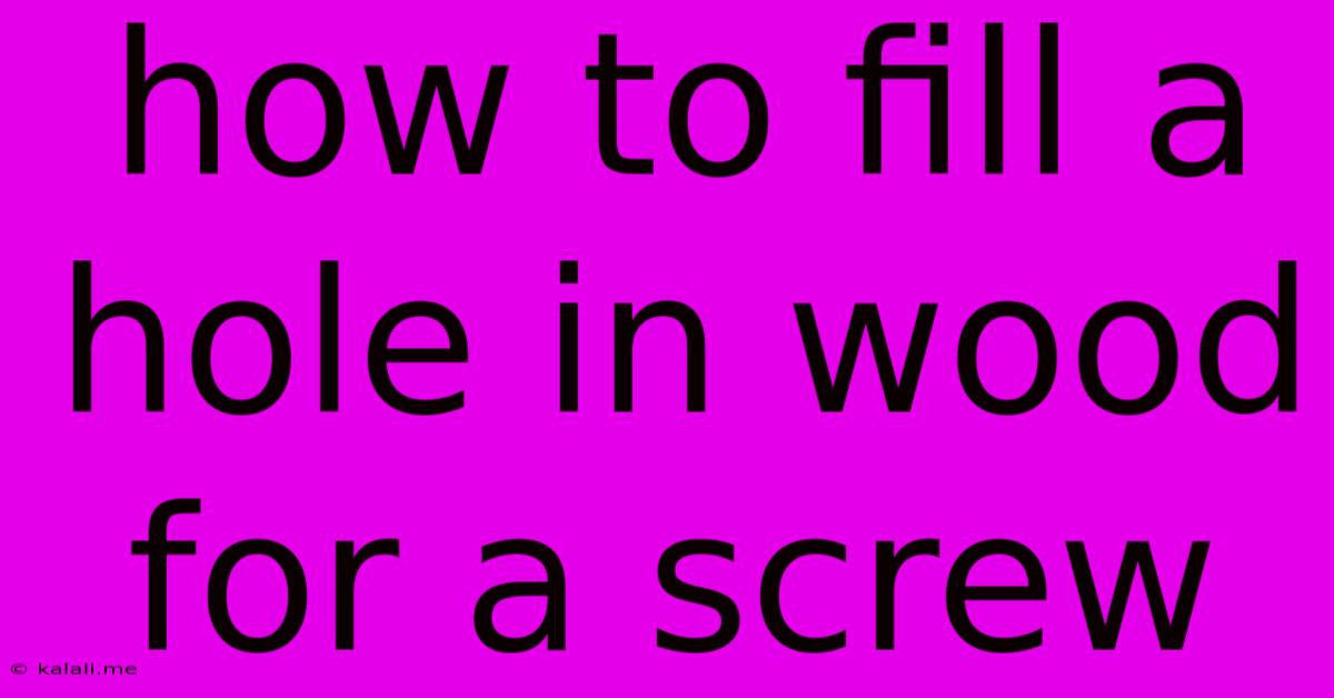 How To Fill A Hole In Wood For A Screw