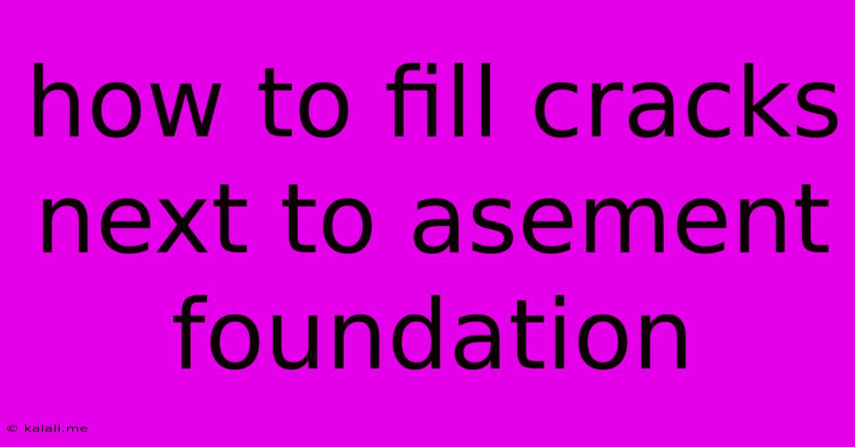 How To Fill Cracks Next To Asement Foundation