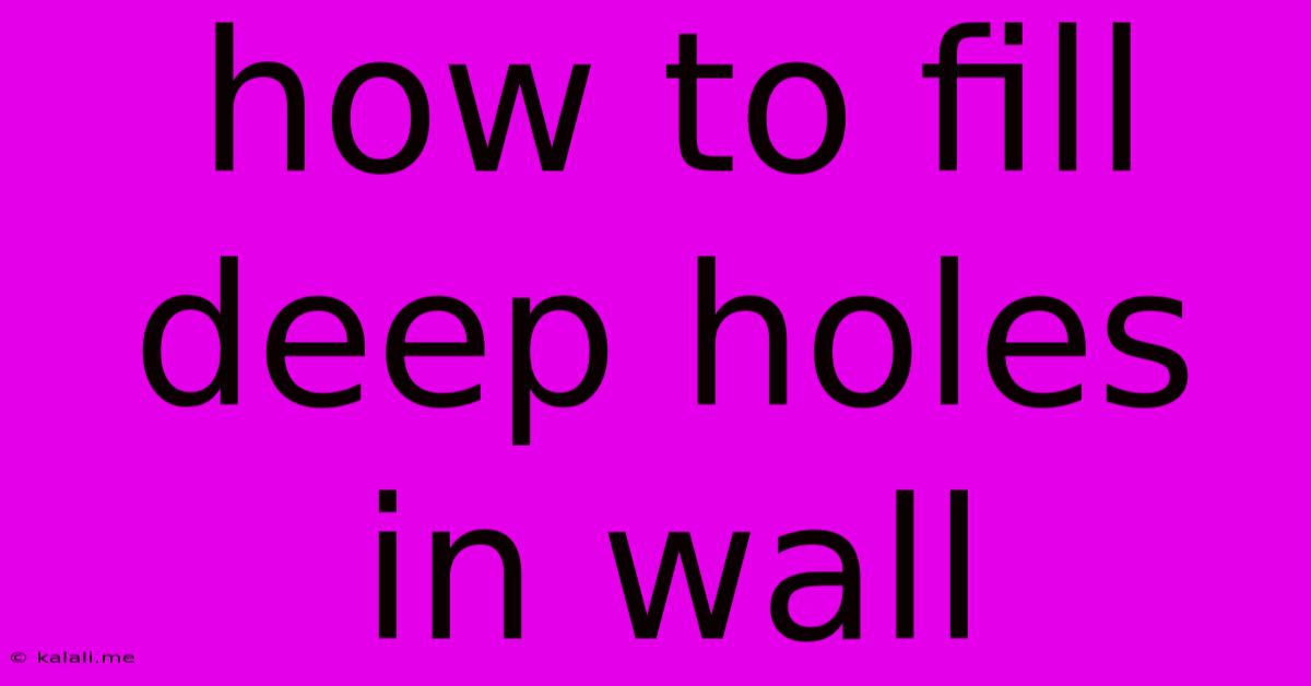 How To Fill Deep Holes In Wall