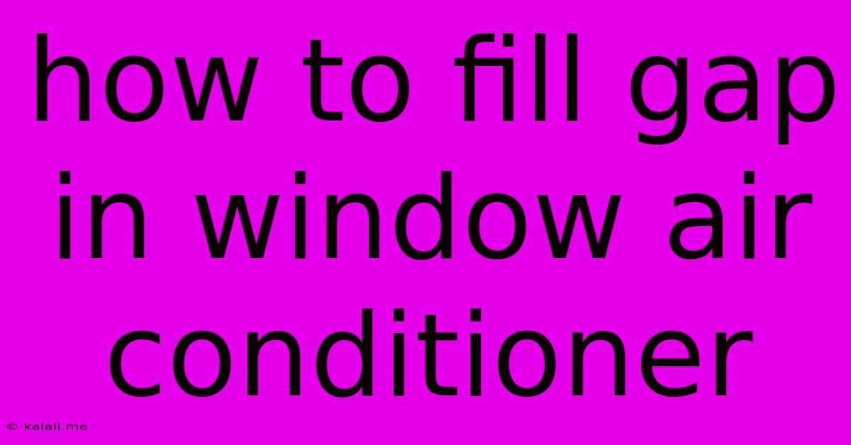How To Fill Gap In Window Air Conditioner