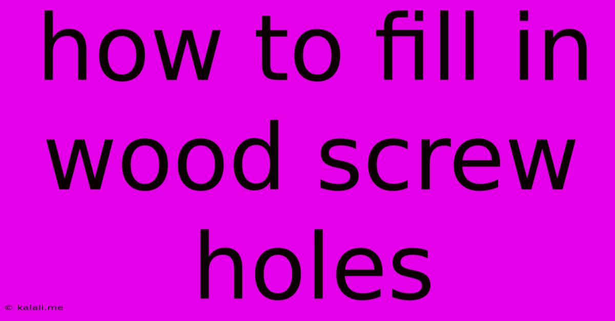 How To Fill In Wood Screw Holes