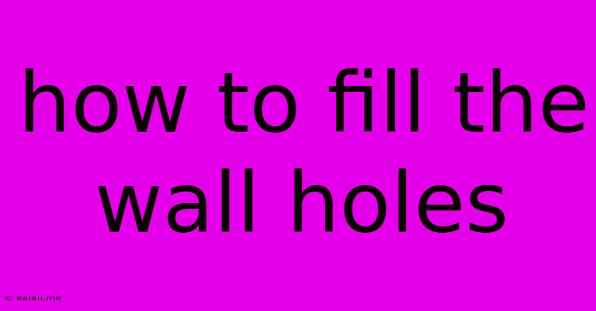 How To Fill The Wall Holes