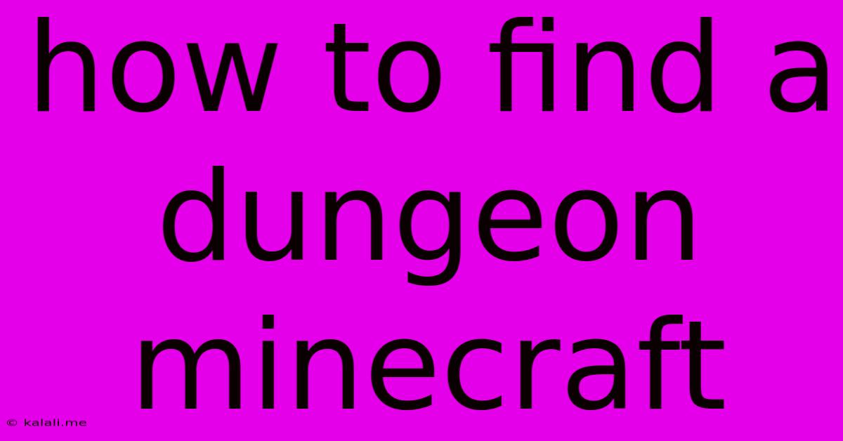 How To Find A Dungeon Minecraft