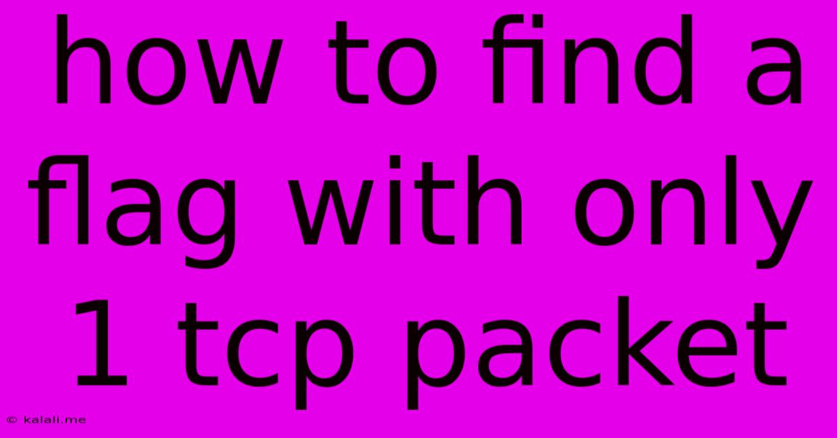 How To Find A Flag With Only 1 Tcp Packet