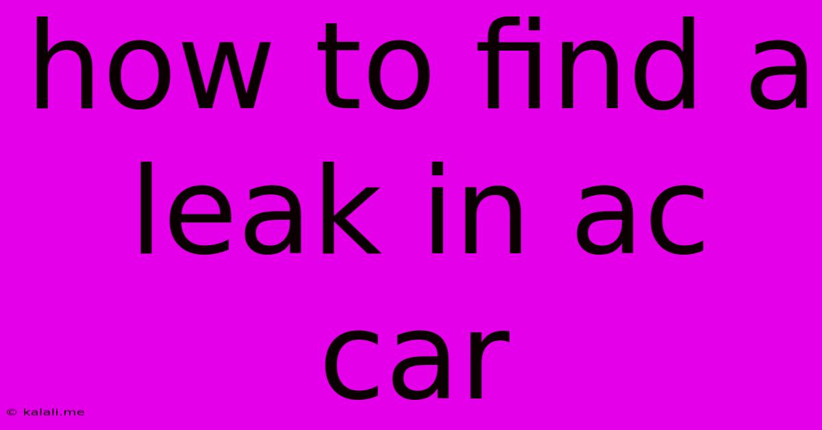 How To Find A Leak In Ac Car