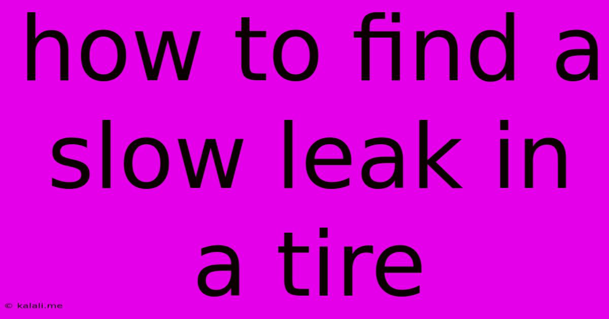 How To Find A Slow Leak In A Tire