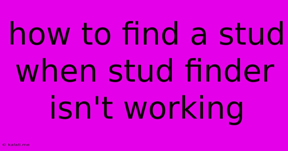 How To Find A Stud When Stud Finder Isn't Working