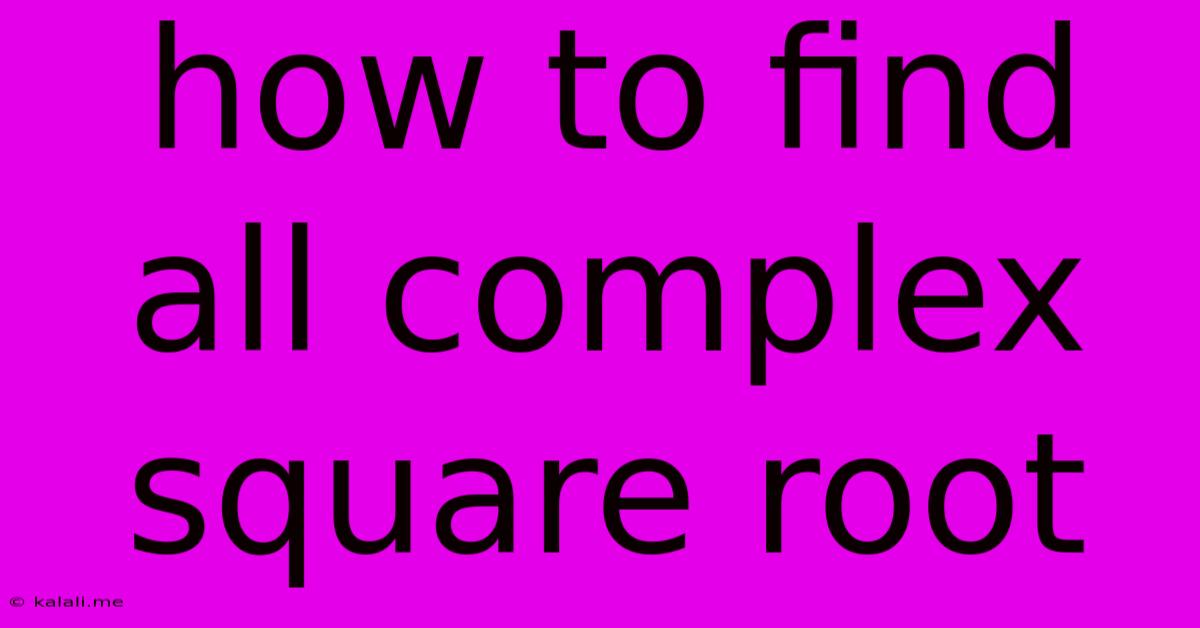 How To Find All Complex Square Root