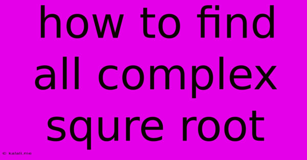 How To Find All Complex Squre Root
