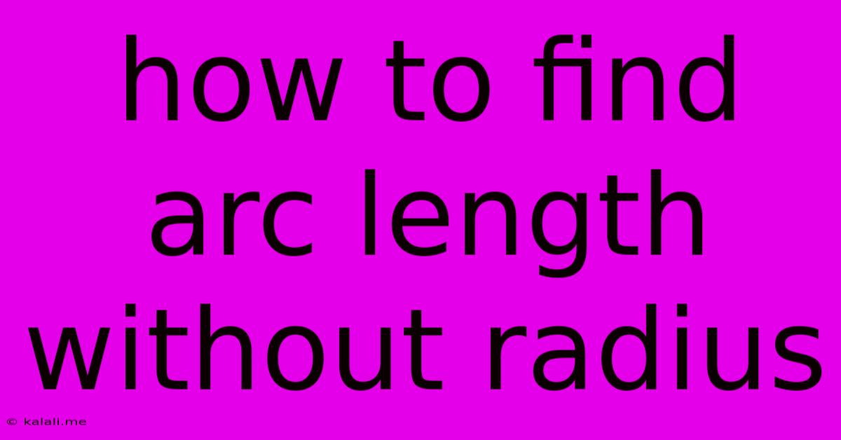 How To Find Arc Length Without Radius