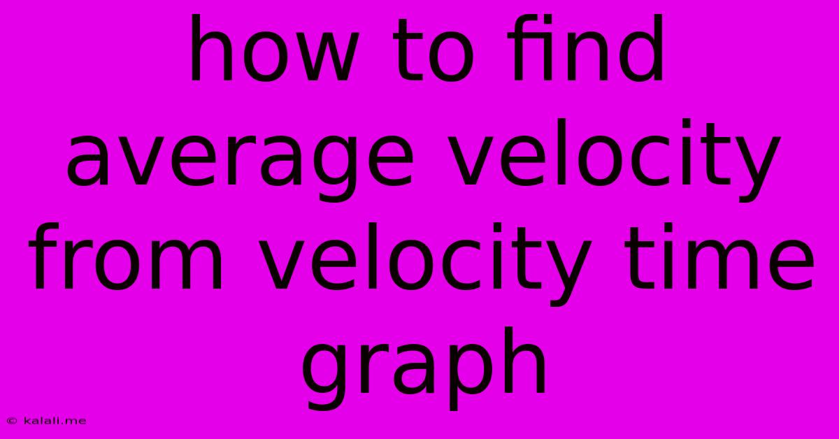 How To Find Average Velocity From Velocity Time Graph