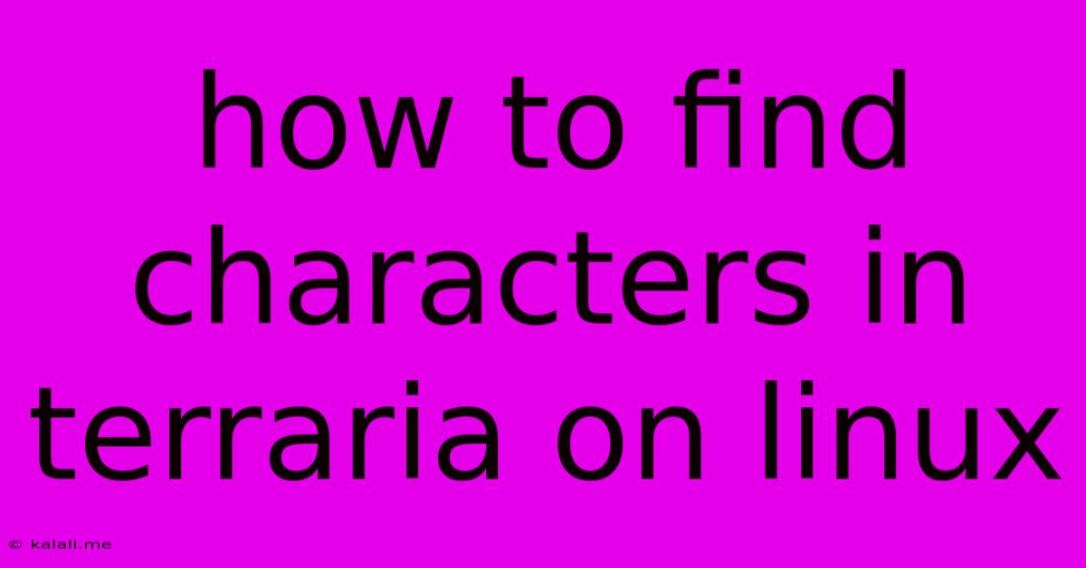 How To Find Characters In Terraria On Linux