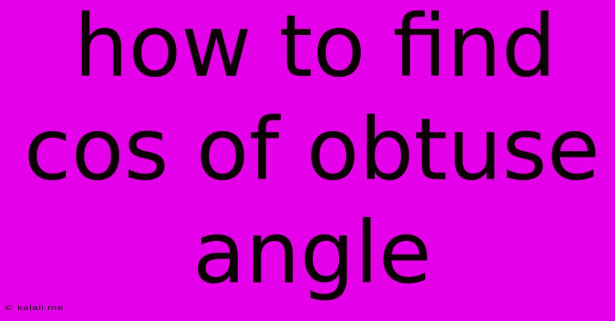 How To Find Cos Of Obtuse Angle