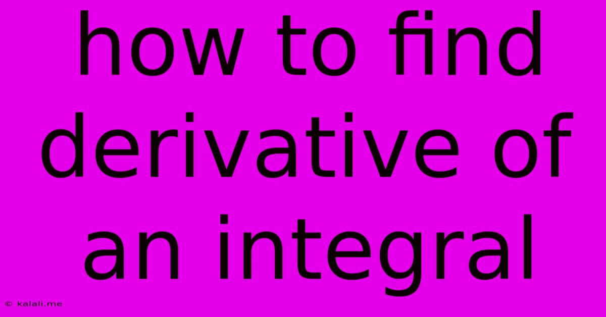 How To Find Derivative Of An Integral