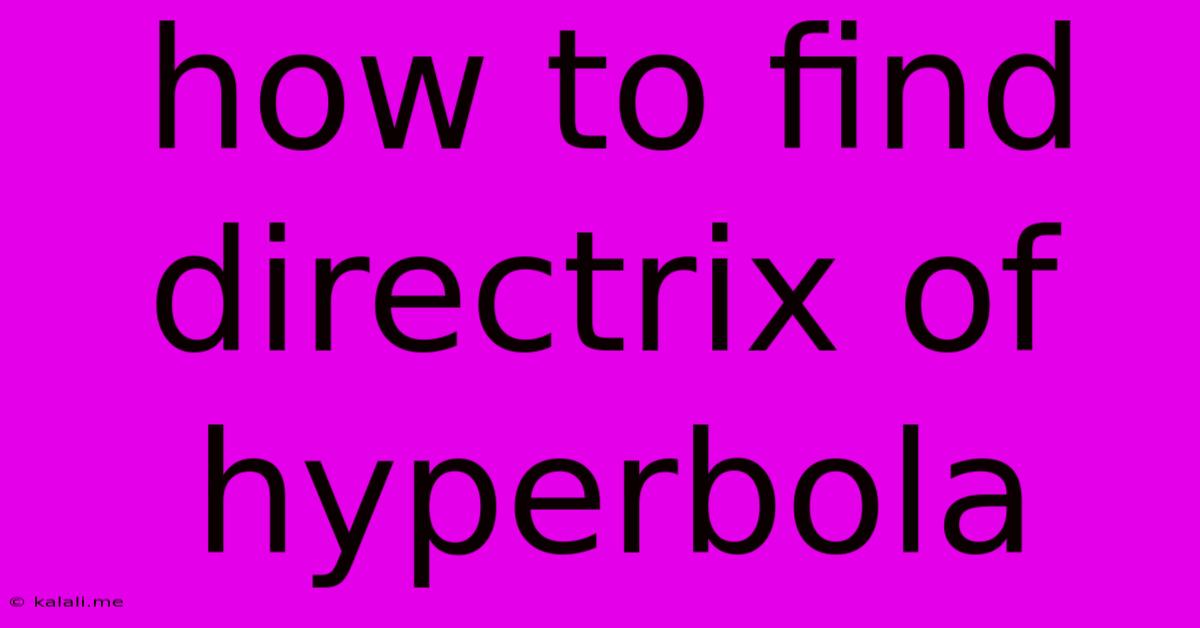 How To Find Directrix Of Hyperbola