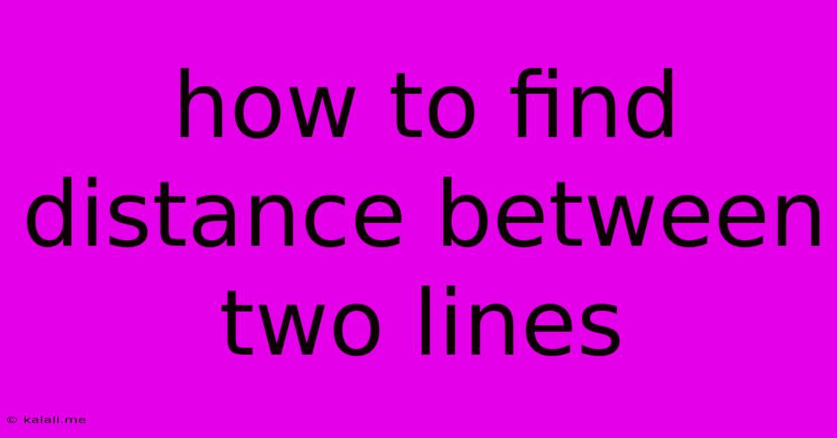 How To Find Distance Between Two Lines